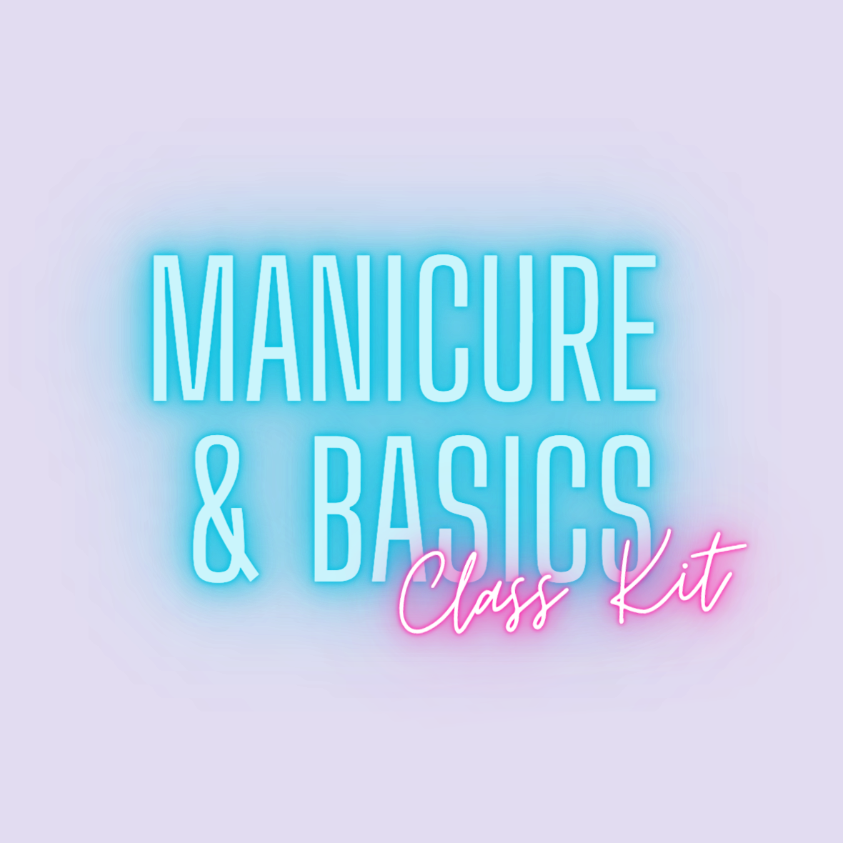 Manicure & Basics Class Kit